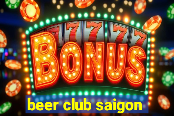 beer club saigon