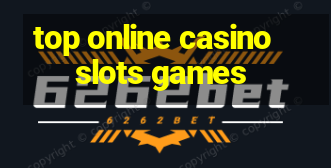 top online casino slots games