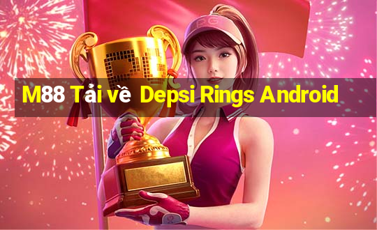 M88 Tải về Depsi Rings Android