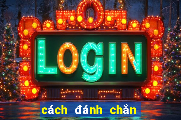 cách đánh chắn cao thủ