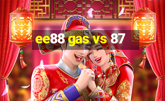 ee88 gas vs 87