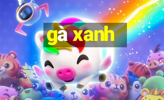 gà xanh