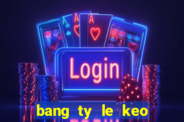 bang ty le keo nha cai 168