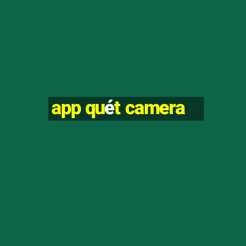 app quét camera