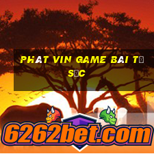 Phát Vin Game Bài Tứ Sắc