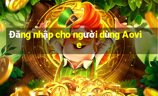 Đăng nhập cho người dùng Aovie