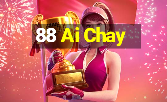 88 Ai Chay