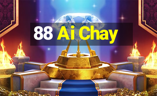 88 Ai Chay