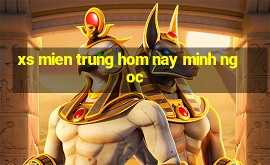 xs mien trung hom nay minh ngoc