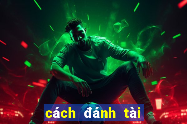 cách đánh tài xỉu trên game