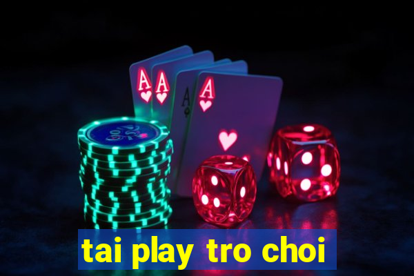 tai play tro choi