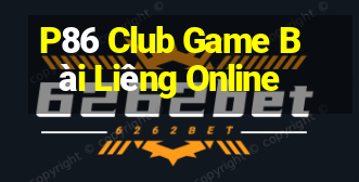 P86 Club Game Bài Liêng Online