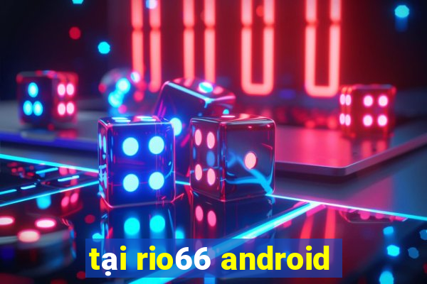 tại rio66 android