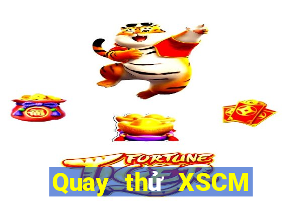 Quay thử XSCM ngày 10