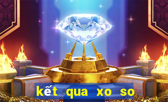 kết qua xo so hom nay