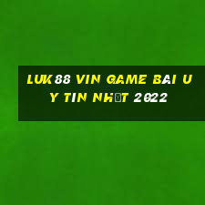 Luk88 Vin Game Bài Uy Tín Nhất 2022