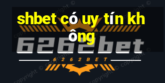 shbet có uy tín không