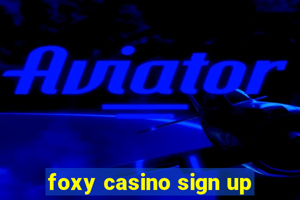 foxy casino sign up