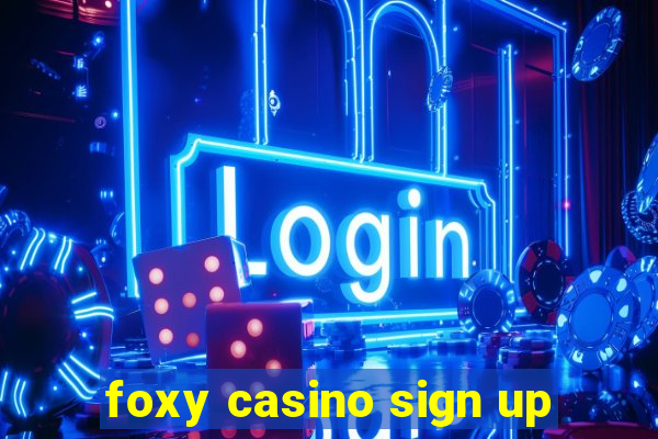 foxy casino sign up