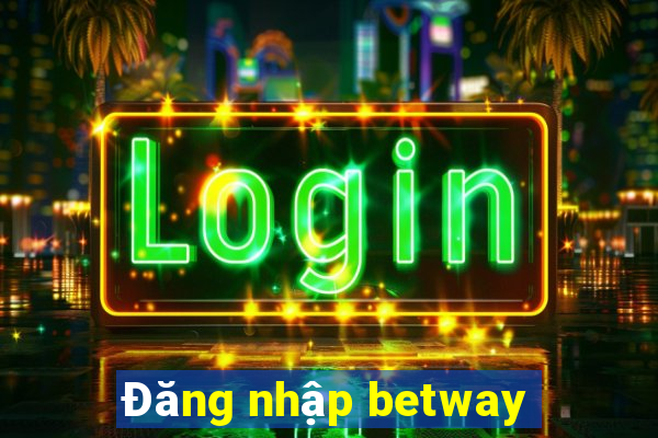 Đăng nhập betway