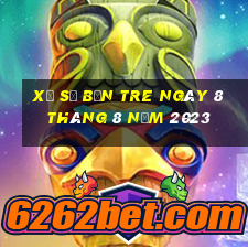 xổ số bến tre ngày 8 tháng 8 năm 2023