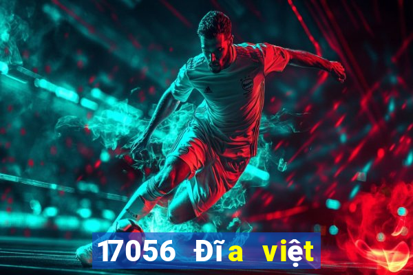 17056 Đĩa việt nam mới nhất