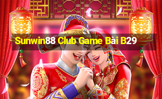 Sunwin88 Club Game Bài B29