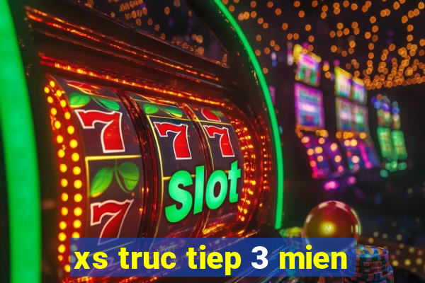 xs truc tiep 3 mien