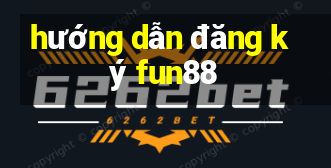 hướng dẫn đăng ký fun88