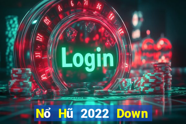 Nổ Hũ 2022 Down Game Bài Vui