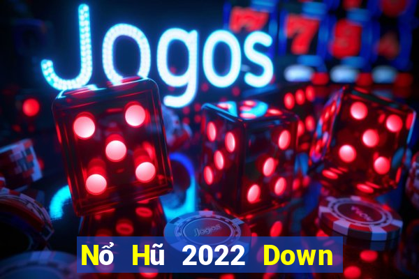 Nổ Hũ 2022 Down Game Bài Vui