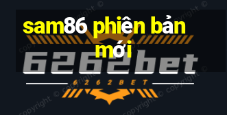 sam86 phiên bản mới