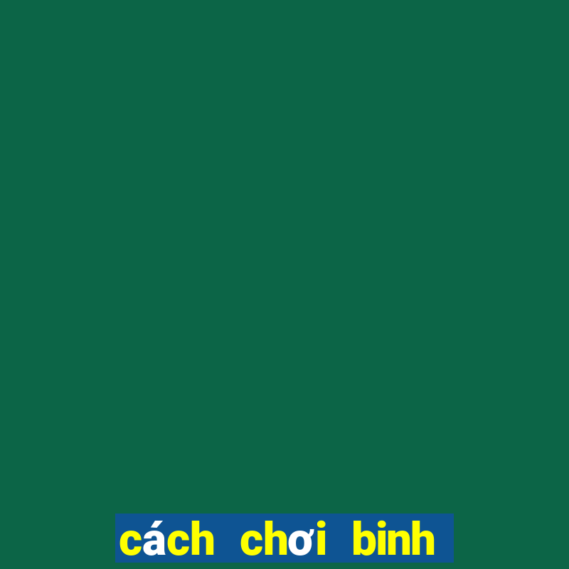 cách chơi binh xập xám