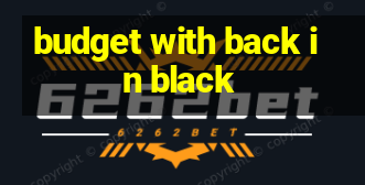 budget with back in black