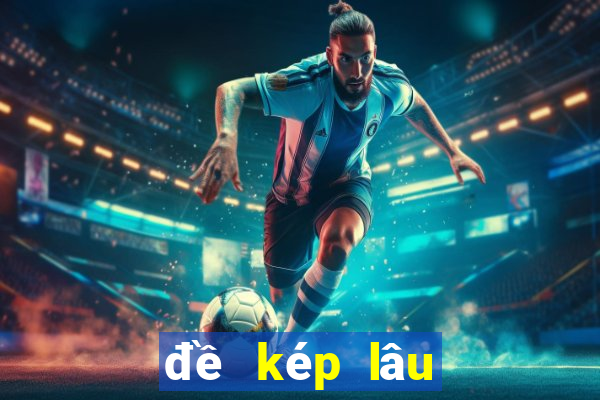 đề kép lâu chưa về