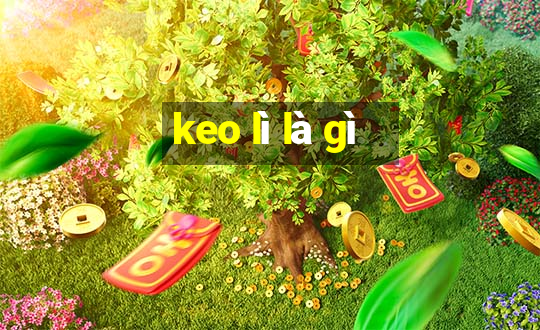 keo lì là gì