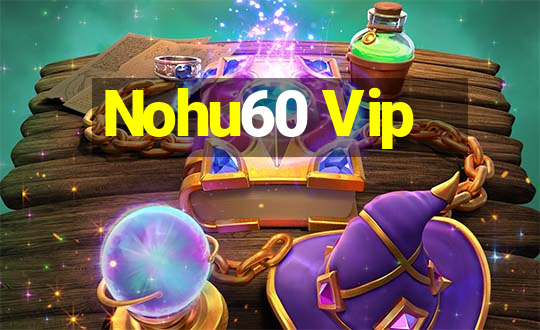 Nohu60 Vip