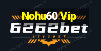 Nohu60 Vip