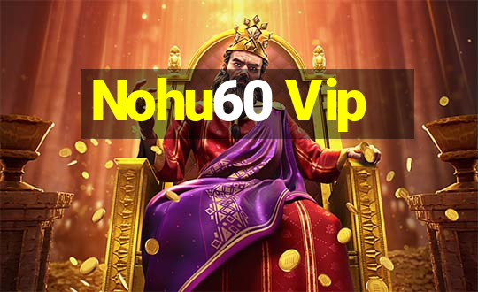 Nohu60 Vip