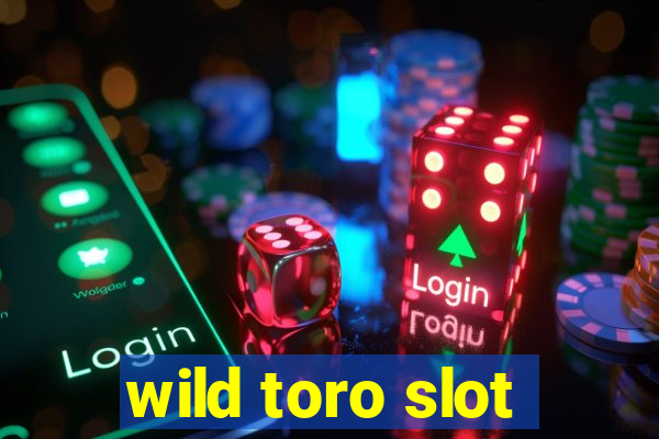 wild toro slot