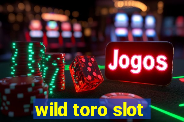 wild toro slot