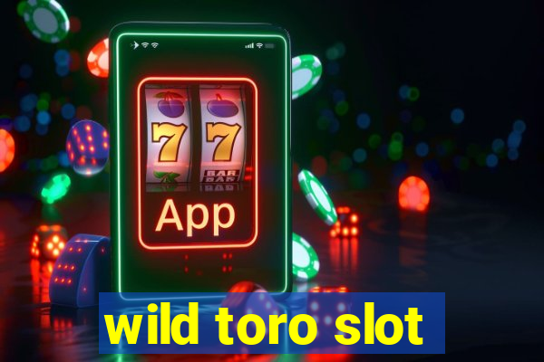 wild toro slot