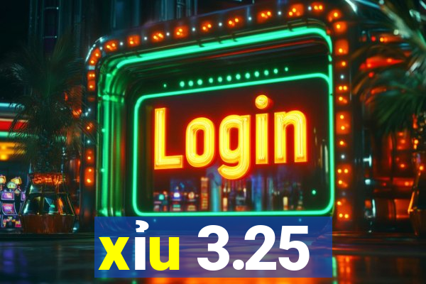 xỉu 3.25