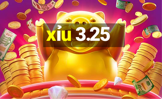 xỉu 3.25