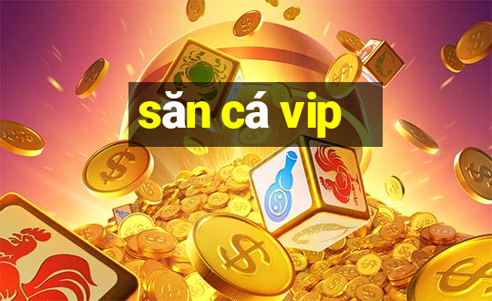 san ca vip