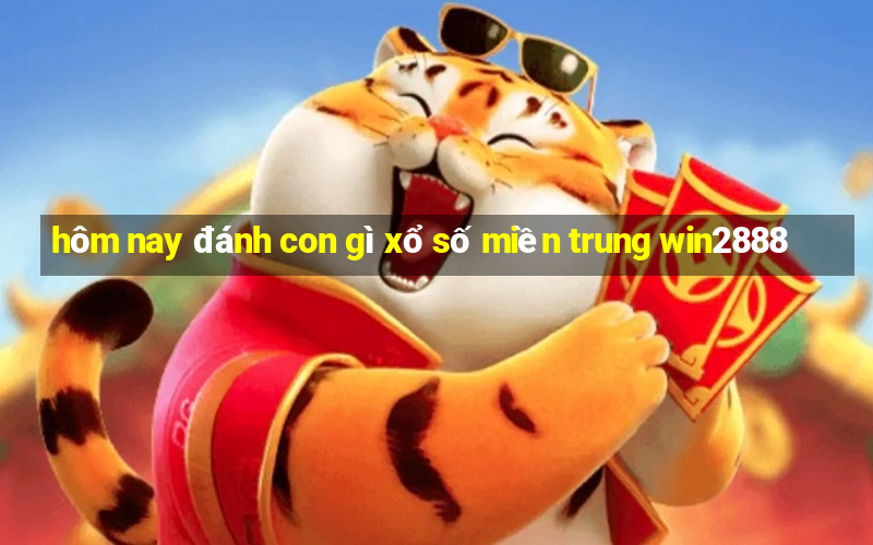 hôm nay đánh con gì xổ số miền trung win2888