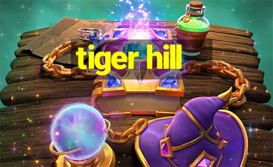 tiger hill