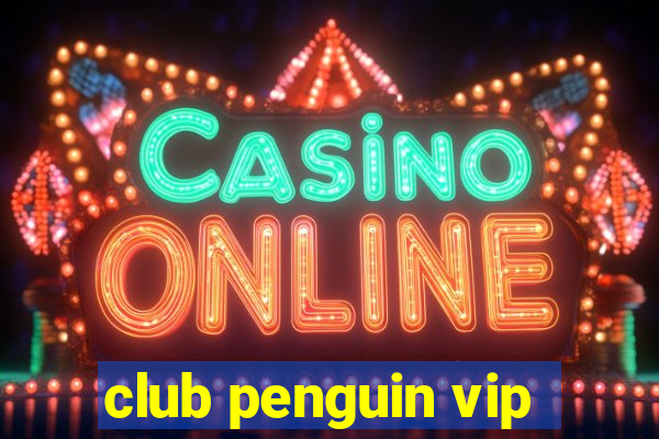 club penguin vip