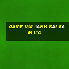 game vui đánh bài sâm lốc