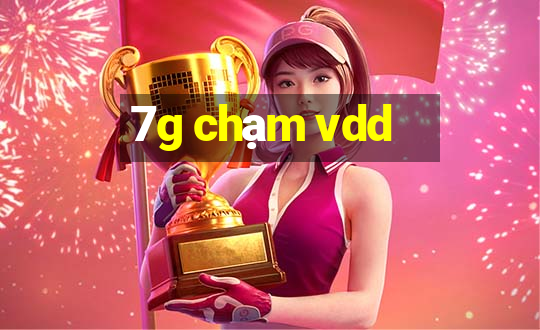 7g chạm vdd